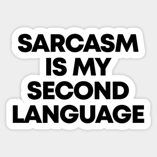 Sarcasm Is My Second Language Ver.2 - Funny Sarcastic Sticker